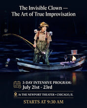 Load image into Gallery viewer, The Invisible Clown / July 21,22,23 The Art of True Improvisation: 3-Day Physical Theater &amp; Clowning Intensive in The Newport Theater Chicago IL
